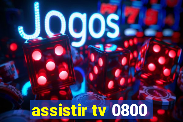 assistir tv 0800